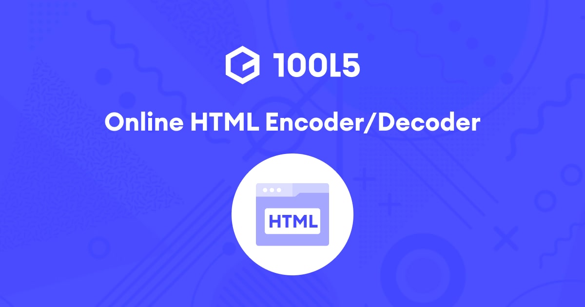 HTML Encoder Decoder Online 10015 Tools